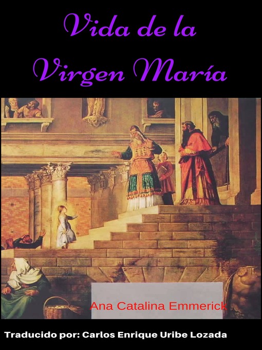 Title details for Vida de la Virgen María by Ana Catalina Emmerick - Available